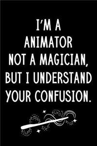 I'm A Animator Not A Magician But I Understand Your Confusion