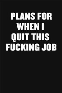 Plans for When I Quit This Fucking Job