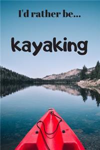 I'd Rather be Kayaking