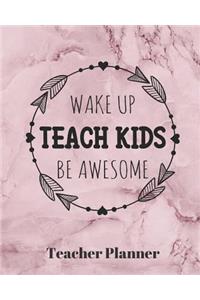 Wake Up Teach Kids Be Awesome Teacher Planner