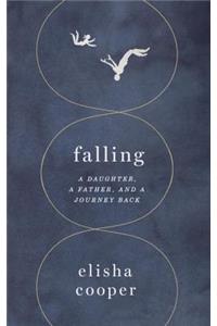 Falling: A Daughter, a Father, and a Journey Back