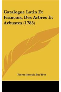 Catalogue Latin Et Francois, Des Arbres Et Arbustes (1785)
