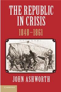 The Republic in Crisis, 1848–1861
