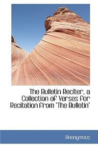 The Bulletin Reciter, a Collection of Verses for Recitation from 