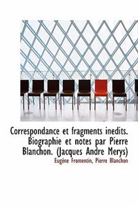 Correspondance Et Fragments in Dits. Biographie Et Notes Par Pierre Blanchon. (Jacques Andr M Rys)