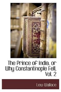 The Prince of India, or Why Constantinople Fell, Vol. 2