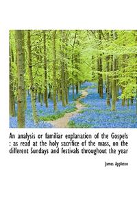 An Analysis or Familiar Explanation of the Gospels