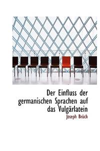Der Einfluss Der Germanischen Sprachen Auf Das Vulgarlatein