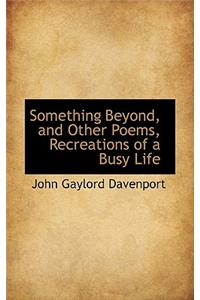 Something Beyond, and Other Poems, Recreations of a Busy Life