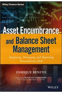Asset Encumbrance and Balance Sheet Management: A Practical Guide to Managing, Modelling and Reporting Encumbrance Risk