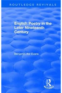 Routledge Revivals: English Poetry in the Later Nineteenth Century (1933)