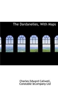 The Dardanelles, with Maps