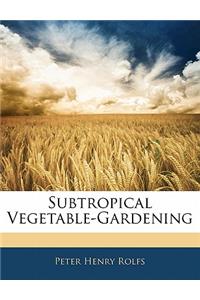 Subtropical Vegetable-Gardening