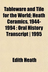 Tableware and Tile for the World; Heath Ceramics, 1944-1994: Oral History Transcript 1995