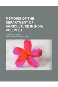 Memoirs of the Department of Agriculture in India; Botanical Series Volume 1