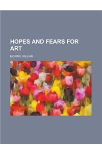 Hopes and Fears for Art