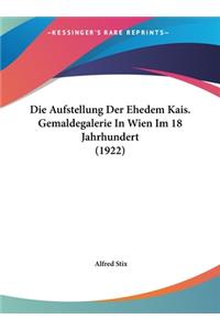 Die Aufstellung Der Ehedem Kais. Gemaldegalerie in Wien Im 18 Jahrhundert (1922)