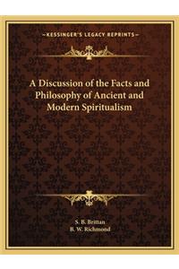 Discussion of the Facts and Philosophy of Ancient and Modern Spiritualism