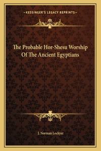 The Probable Hor-Shesu Worship of the Ancient Egyptians