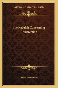 The Kabalah Concerning Resurrection