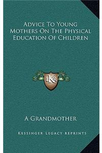 Advice to Young Mothers on the Physical Education of Children