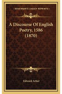 A Discourse of English Poetry, 1586 (1870)