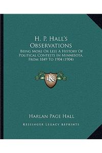 H. P. Hall's Observations