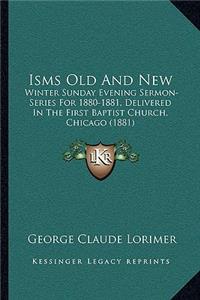 Isms Old and New