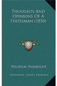 Thoughts And Opinions Of A Statesman (1850)