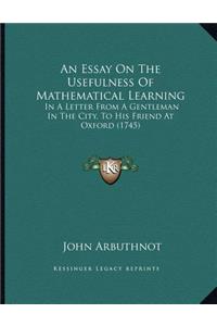 An Essay On The Usefulness Of Mathematical Learning