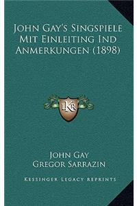 John Gay's Singspiele Mit Einleiting Ind Anmerkungen (1898)