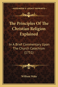Principles Of The Christian Religion Explained