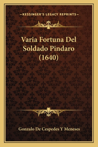 Varia Fortuna Del Soldado Pindaro (1640)