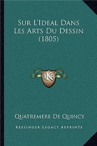 Sur L'Ideal Dans Les Arts Du Dessin (1805)