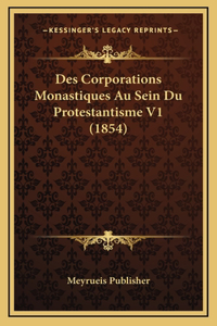 Des Corporations Monastiques Au Sein Du Protestantisme V1 (1854)