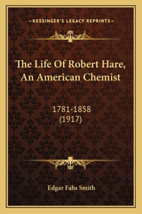 The Life Of Robert Hare, An American Chemist