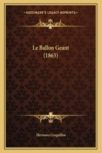 Le Ballon Geant (1863)