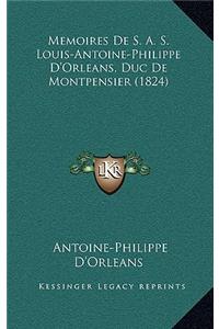 Memoires De S. A. S. Louis-Antoine-Philippe D'Orleans, Duc De Montpensier (1824)