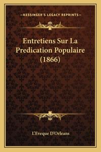 Entretiens Sur La Predication Populaire (1866)