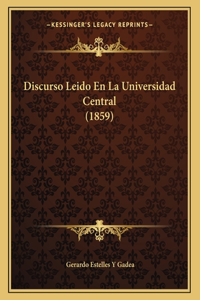 Discurso Leido En La Universidad Central (1859)