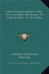Why Human Reason And The Universe Are Books Of God As Well As The Bible
