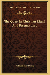 The Quest In Christian Ritual And Freemasonry