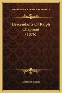 Descendants Of Ralph Chapman (1876)