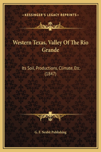 Western Texas, Valley Of The Rio Grande