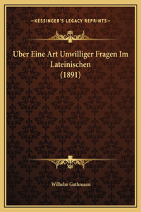 Uber Eine Art Unwilliger Fragen Im Lateinischen (1891)