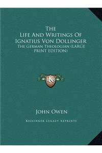 The Life and Writings of Ignatius Von Dollinger