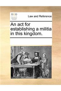 ACT for Establishing a Militia in This Kingdom.