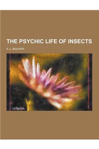 The Psychic Life of Insects