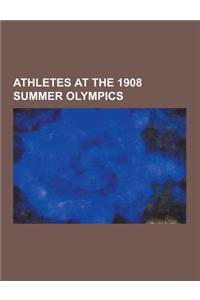 Athletes at the 1908 Summer Olympics