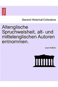 Altenglische Spruchweisheit, Alt- Und Mittelenglischen Autoren Entnommen.